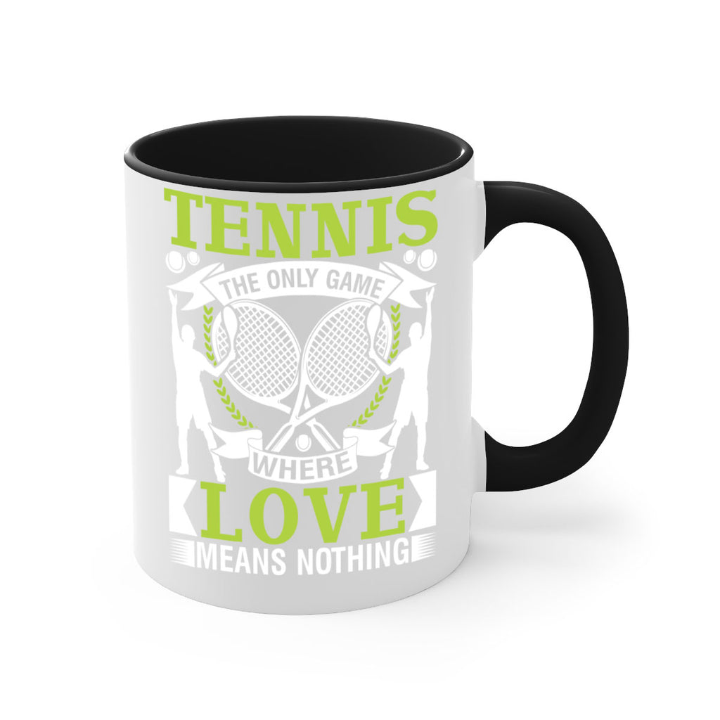 tennis the only game where love means nothing 570#- tennis-Mug / Coffee Cup