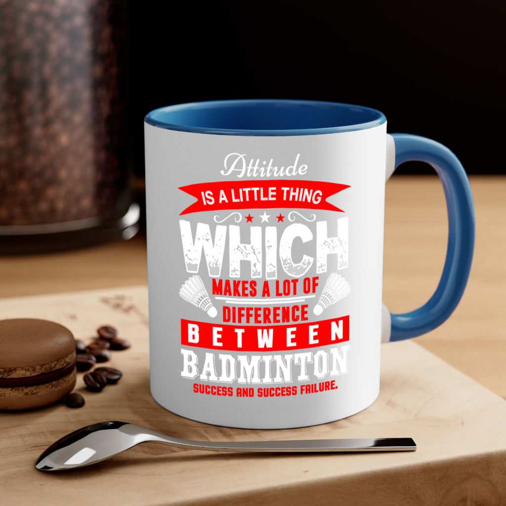 Attitude is a little thing that makes alot of difference 1453#- badminton-Mug / Coffee Cup