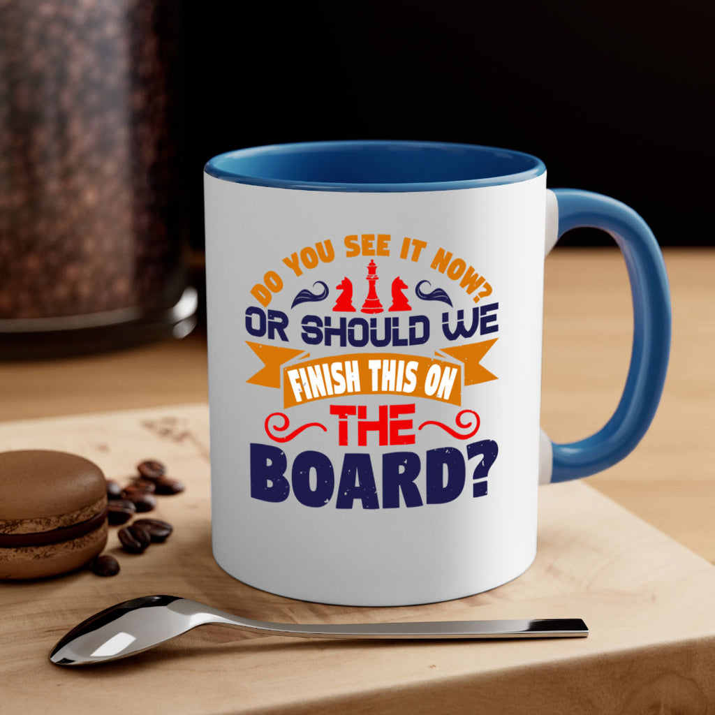 Do you see it now Or should we finish this on the board 2#- chess-Mug / Coffee Cup