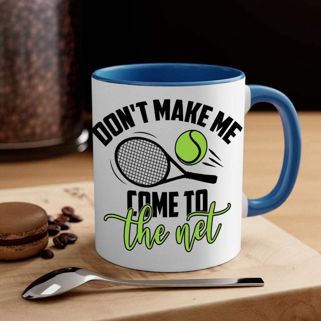 Dont make me Come to the net 1329#- tennis-Mug / Coffee Cup