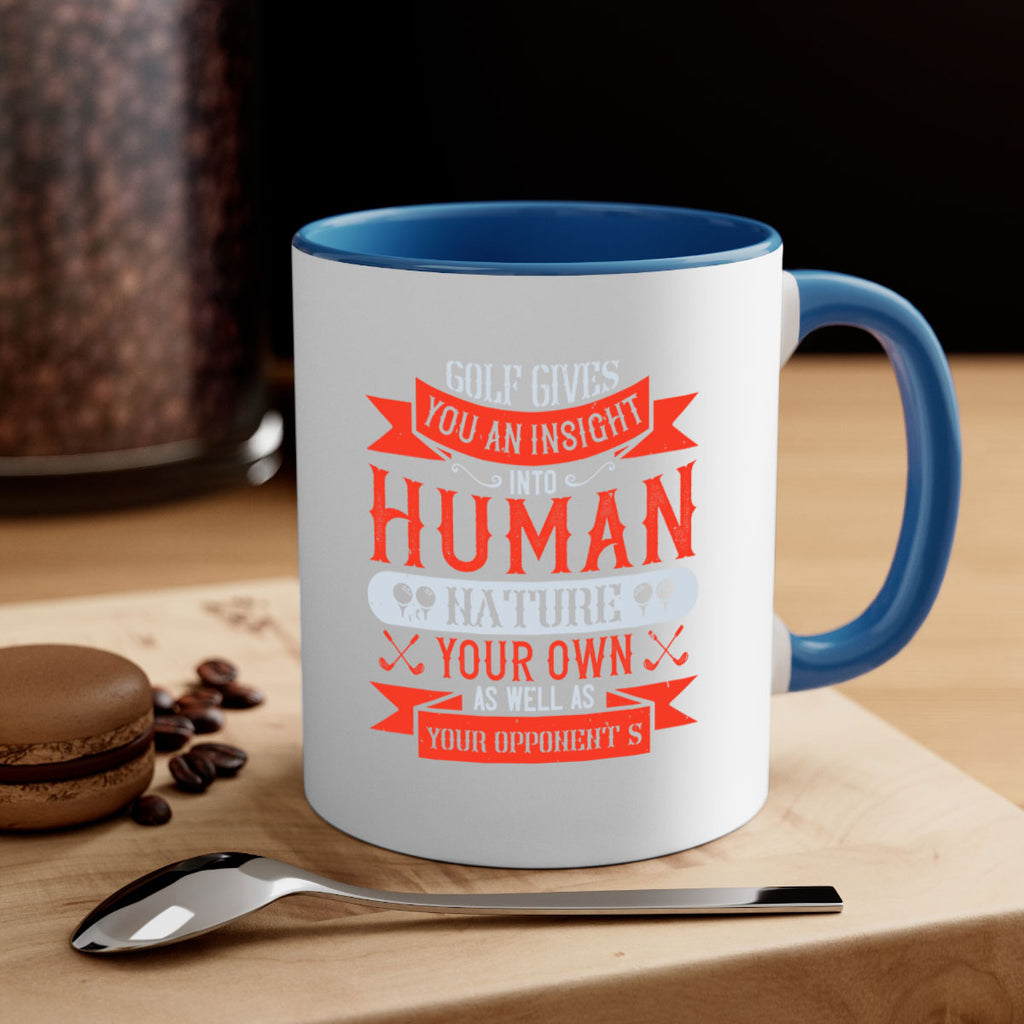 Golf gives you an insight into human nature your own as well as your opponent’s 2308#- golf-Mug / Coffee Cup
