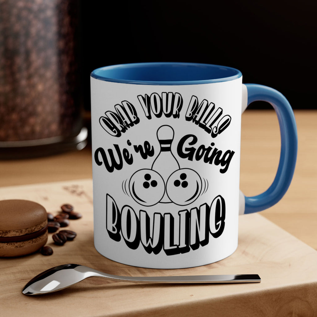Grab your balls Were going bowling 1200#- bowling-Mug / Coffee Cup
