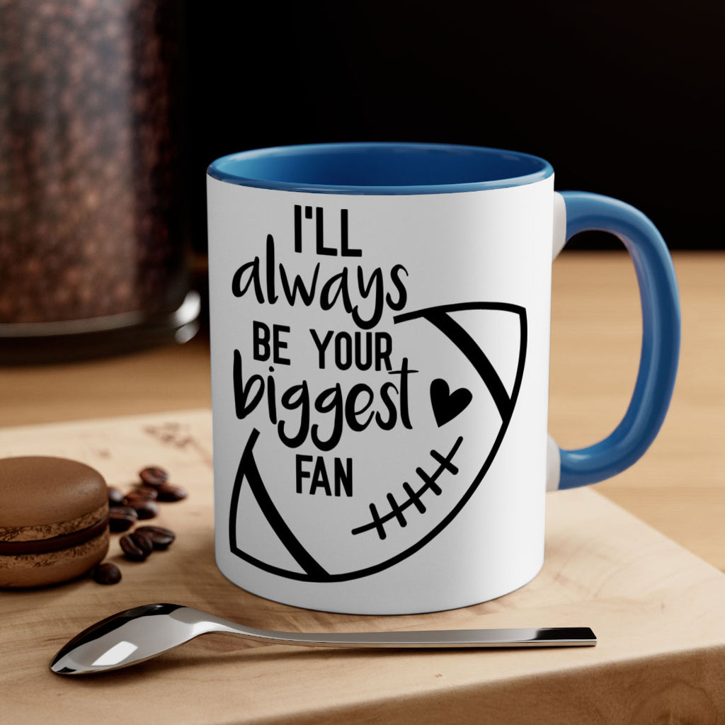 Ill always be your biggest fan 1077#- football-Mug / Coffee Cup