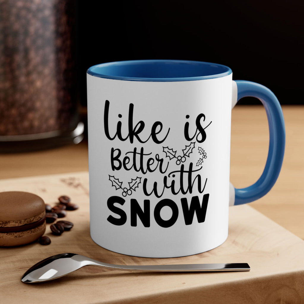 Like Is Better With Snow 303#- winter-Mug / Coffee Cup