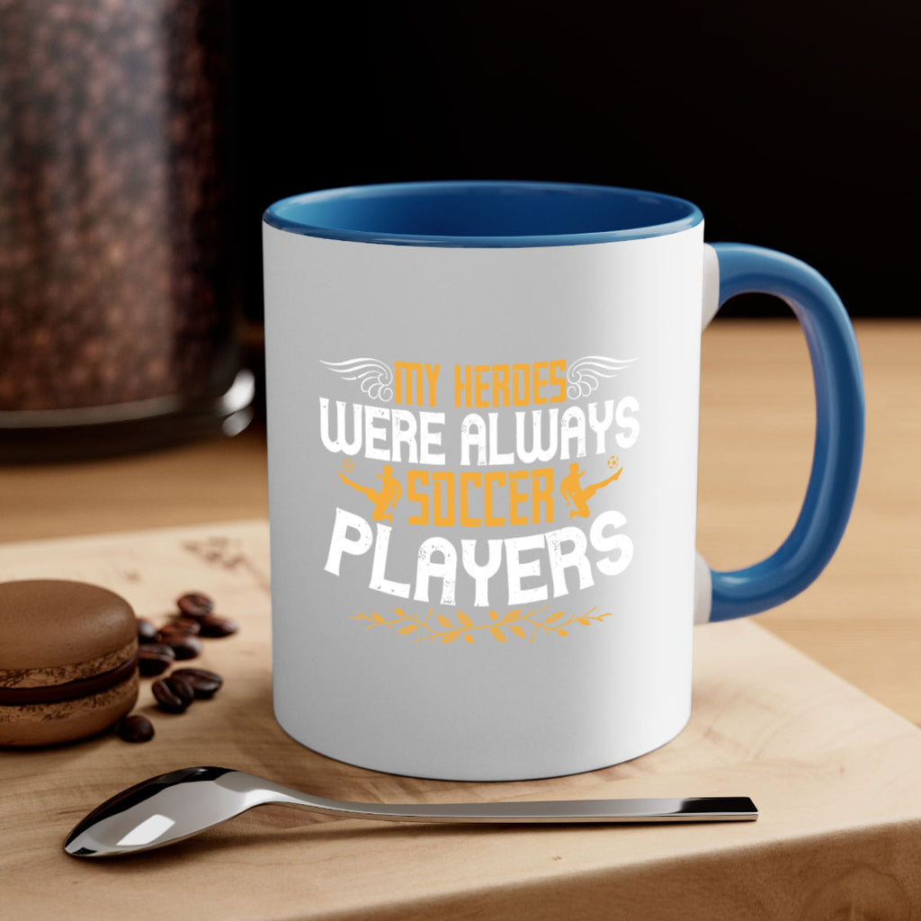 My heroes were always soccer players 638#- soccer-Mug / Coffee Cup