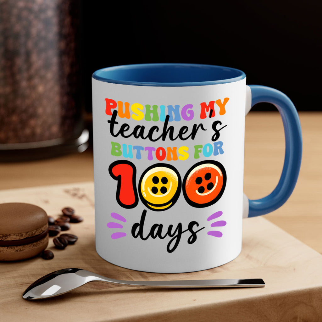 Pushing my Teachers Buttons PNG 55#- 100 days-Mug / Coffee Cup