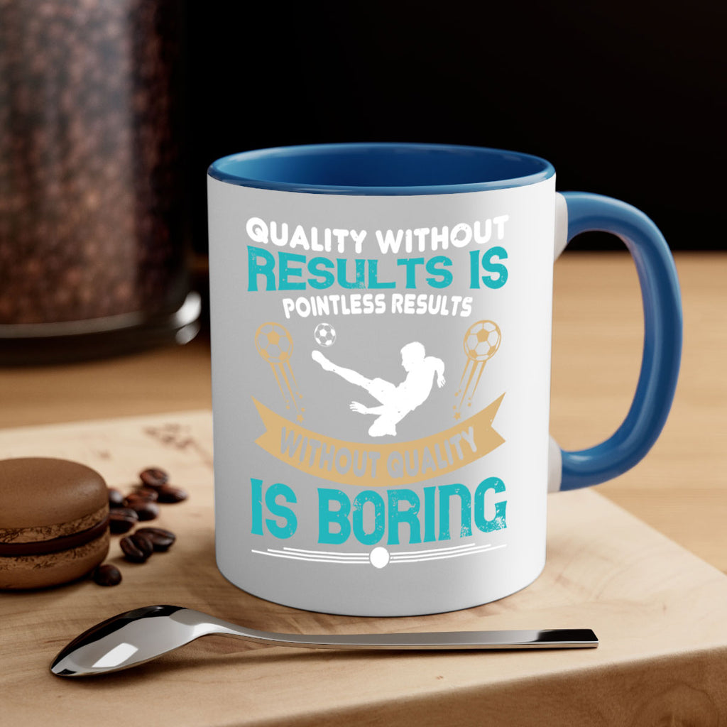 Quality without results is pointless Results without quality is boring 561#- soccer-Mug / Coffee Cup