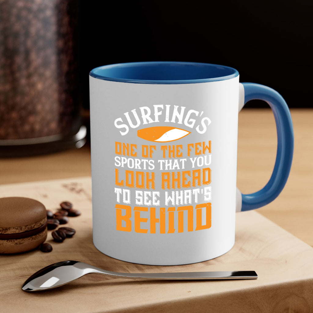 Surfings one of the few sports that you look ahead to see whats behind 413#- surfing-Mug / Coffee Cup