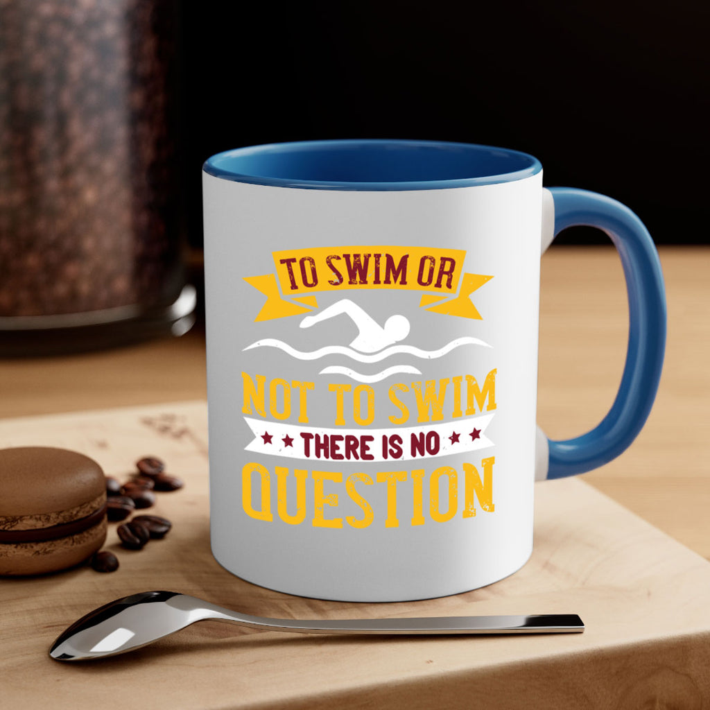 TO SWIM OR NOT TO SWIM 133#- swimming-Mug / Coffee Cup