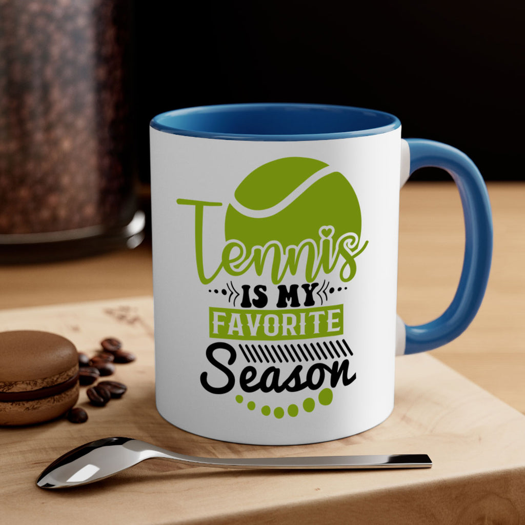 Tennis is My Favorite Season 303#- tennis-Mug / Coffee Cup