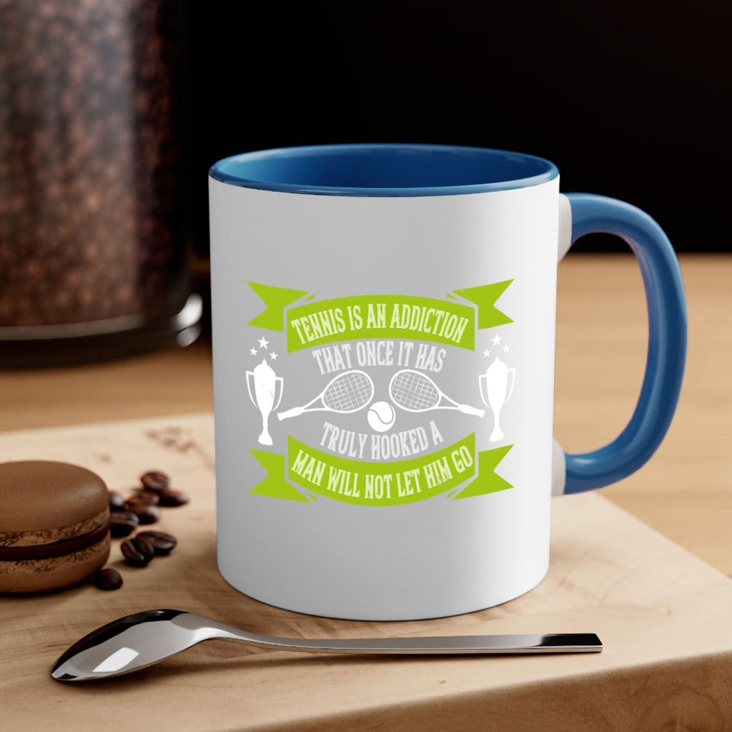 Tennis is an addiction that once it has truly hooked a man will 308#- tennis-Mug / Coffee Cup