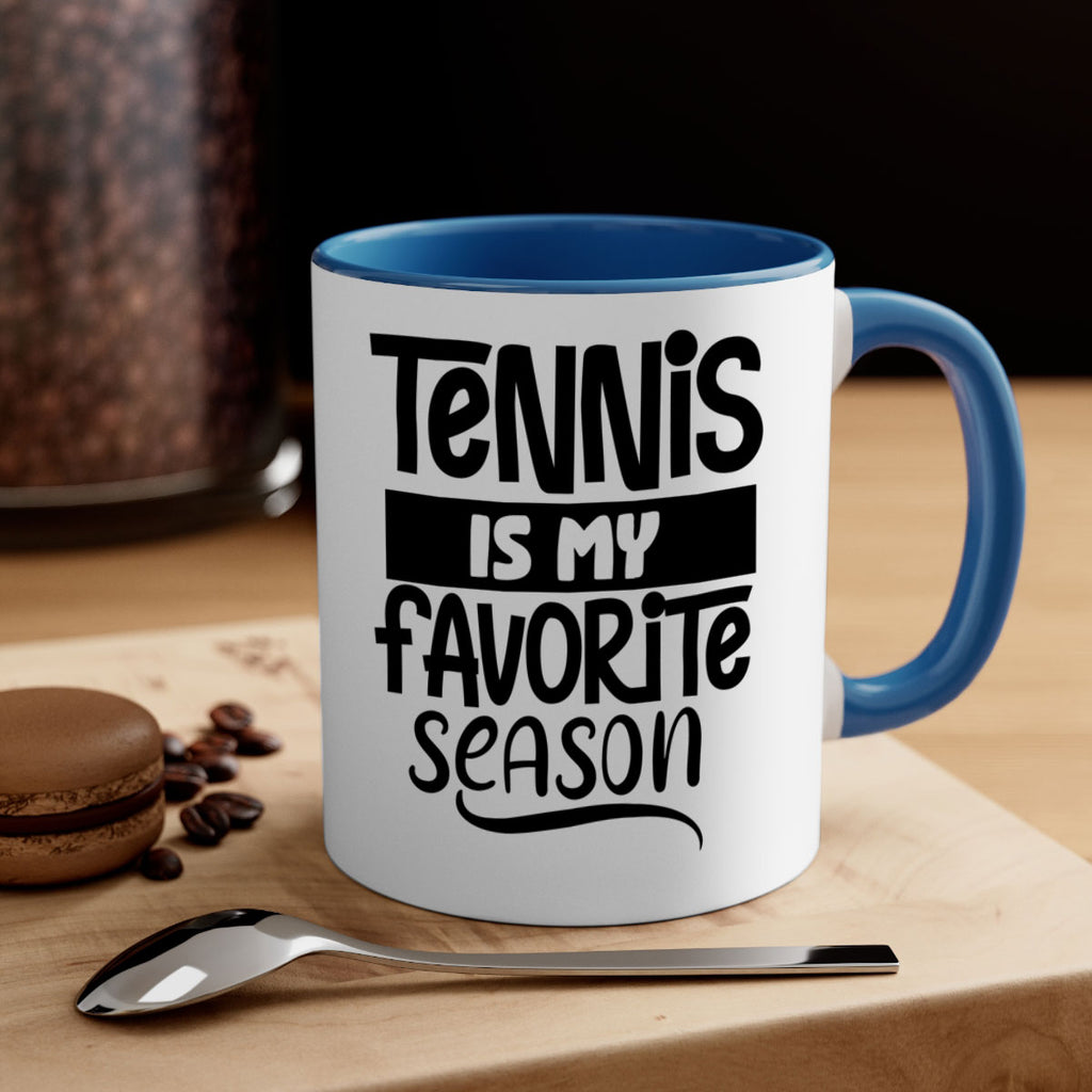 Tennis is my favorite season 304#- tennis-Mug / Coffee Cup