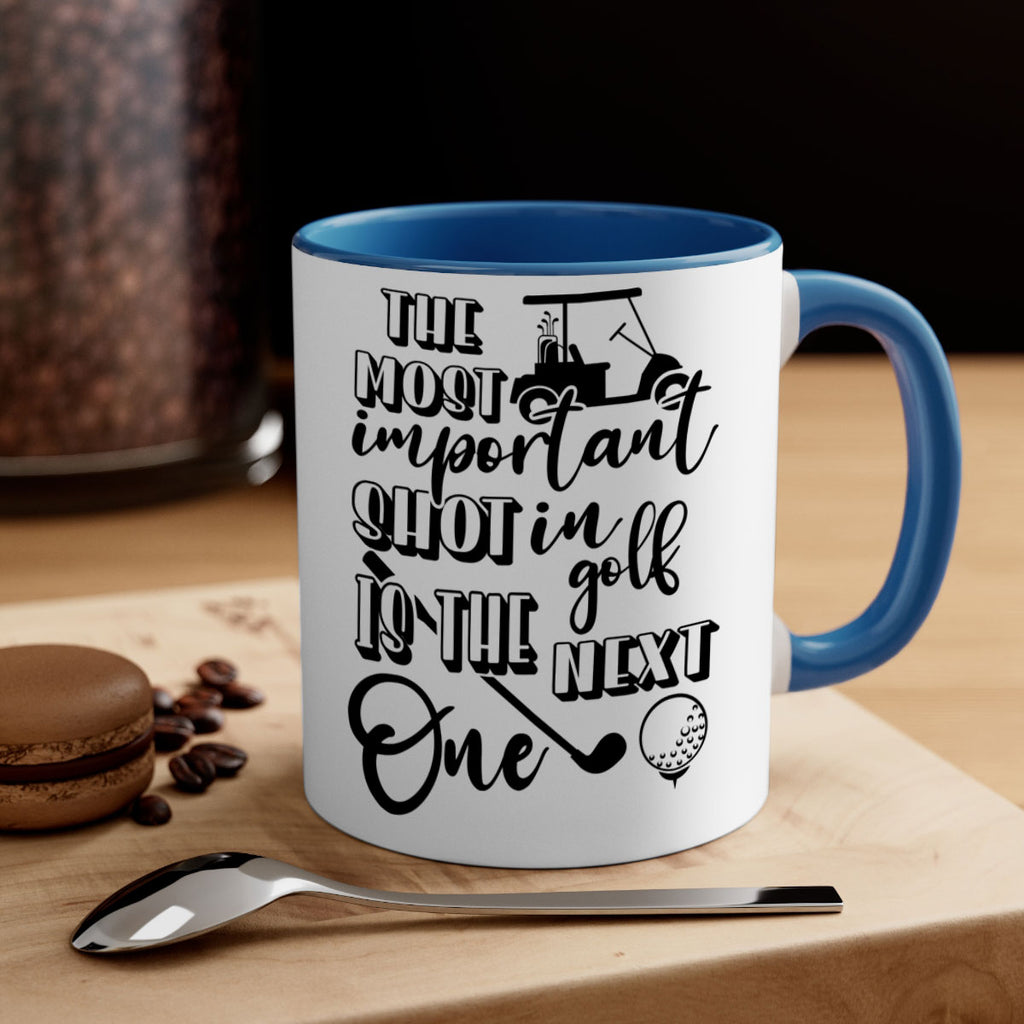 The most important shot in golf is the next one 195#- golf-Mug / Coffee Cup