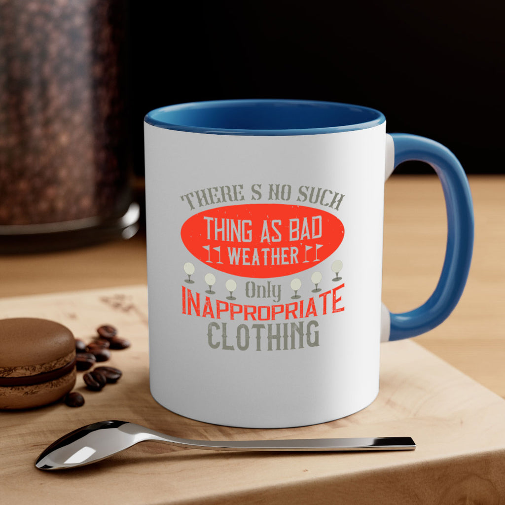 There’s no such thing as bad weather only inappropriate clothing 1765#- golf-Mug / Coffee Cup