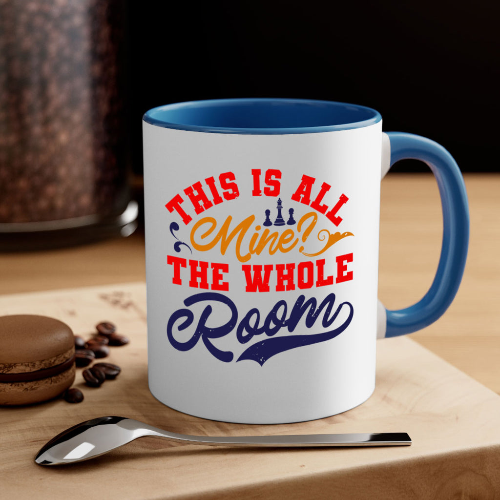 This is all mine The whole room 18#- chess-Mug / Coffee Cup