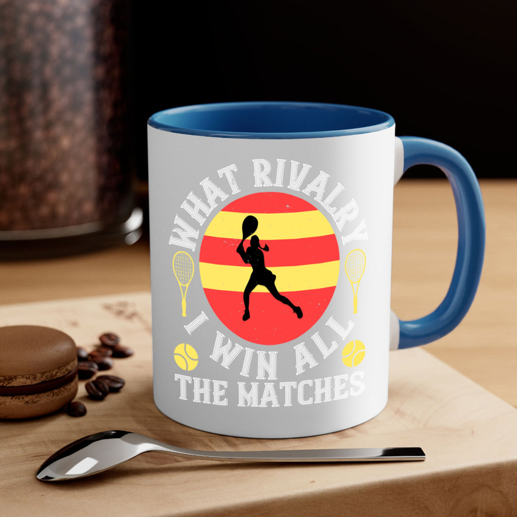 What rivalry I win all the matches 89#- tennis-Mug / Coffee Cup