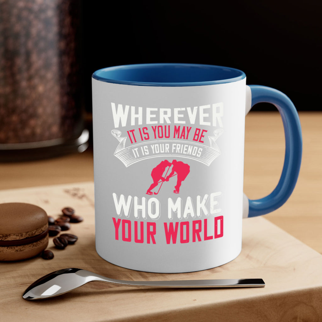 Wherever it is you may be it is your friends who make your world 53#- ski-Mug / Coffee Cup