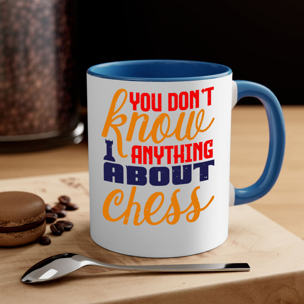 You dont know anything about chess 10#- chess-Mug / Coffee Cup