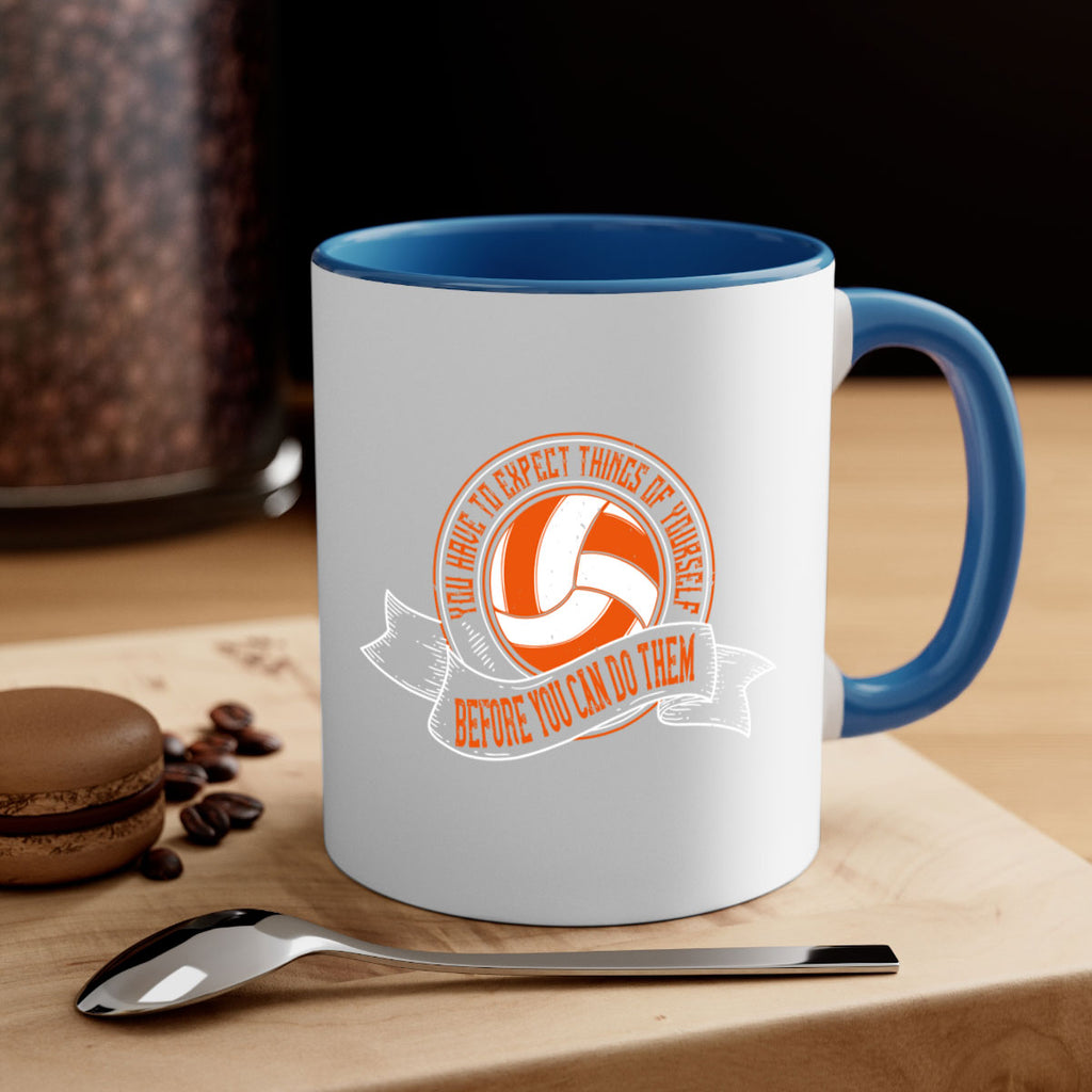 You have to expect things of yourself before you can do them Style 12#- volleyball-Mug / Coffee Cup