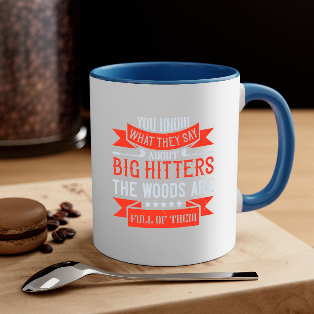 You know what they say about big hitters…the woods are full of them 1753#- golf-Mug / Coffee Cup