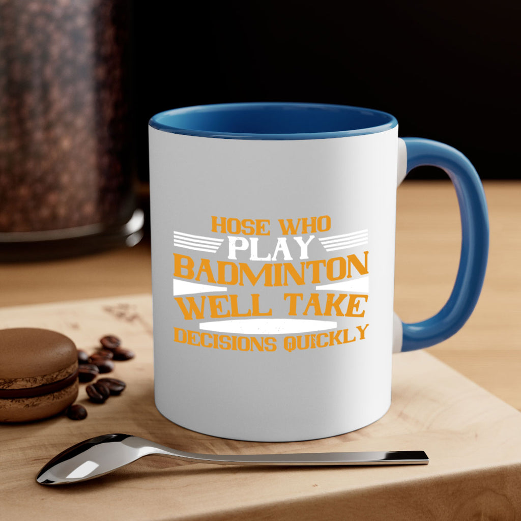 hose who play badminton well take decisions quickly 2219#- badminton-Mug / Coffee Cup