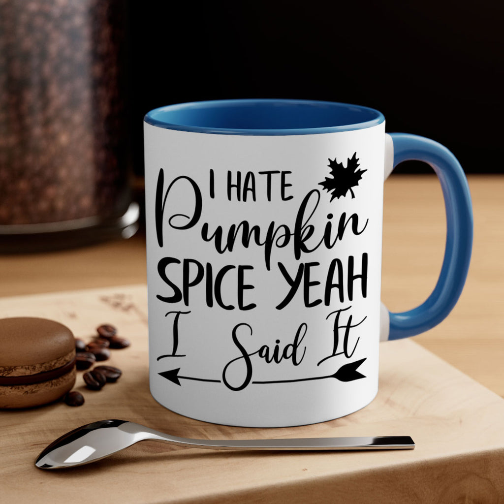 i hate pumpkin spice yeah i said it 324#- fall-Mug / Coffee Cup