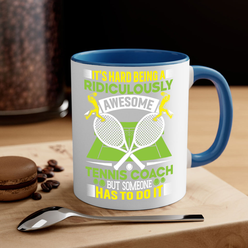 its hard being a ridiculously awesome tennis coach 576#- tennis-Mug / Coffee Cup