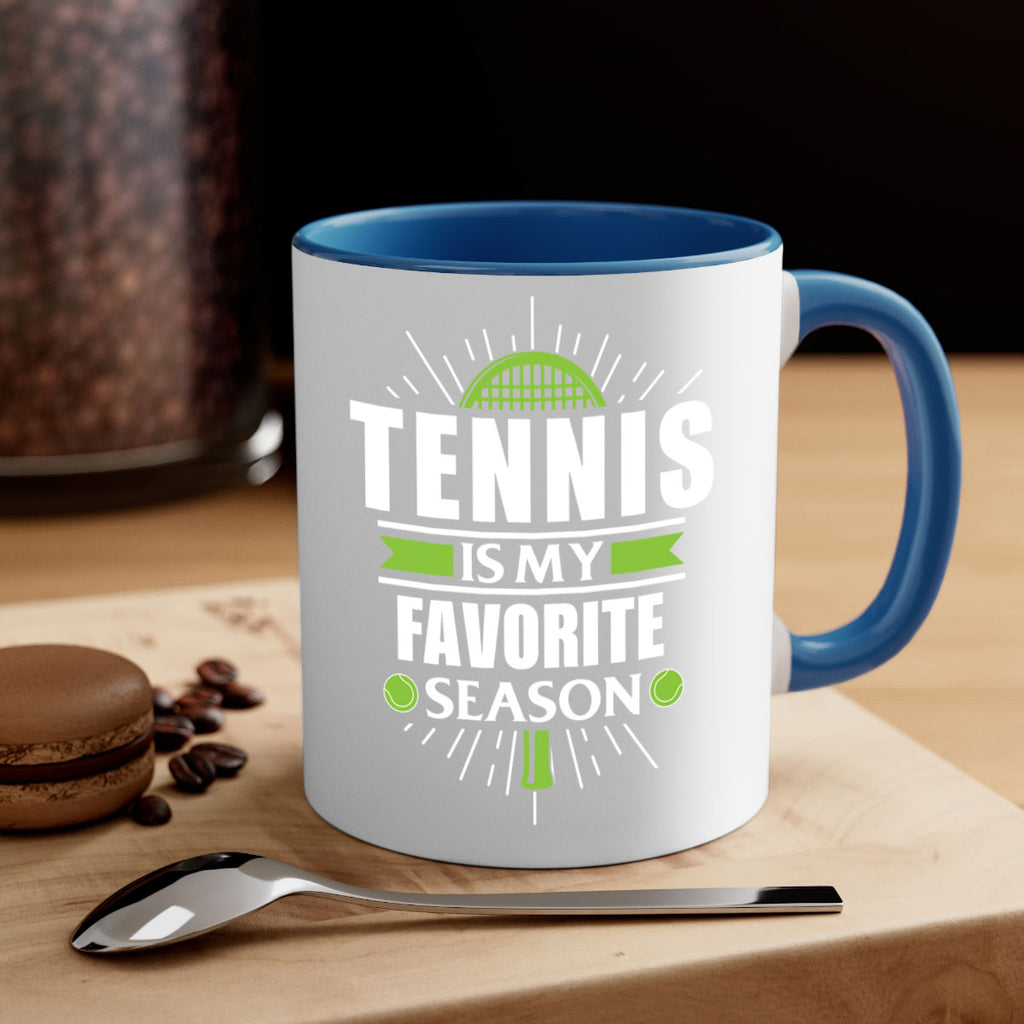 tennis is my favorite season 572#- tennis-Mug / Coffee Cup