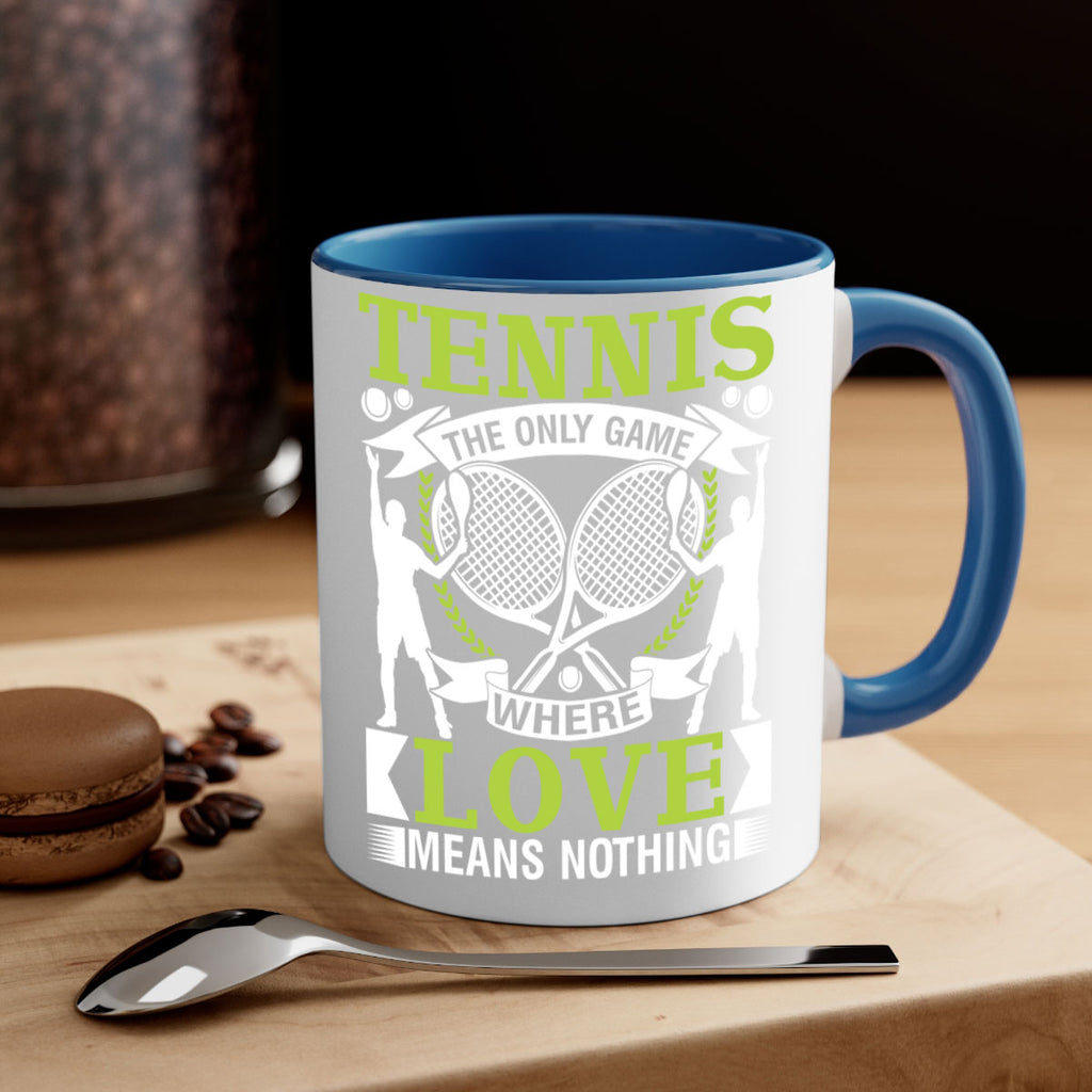 tennis the only game where love means nothing 570#- tennis-Mug / Coffee Cup