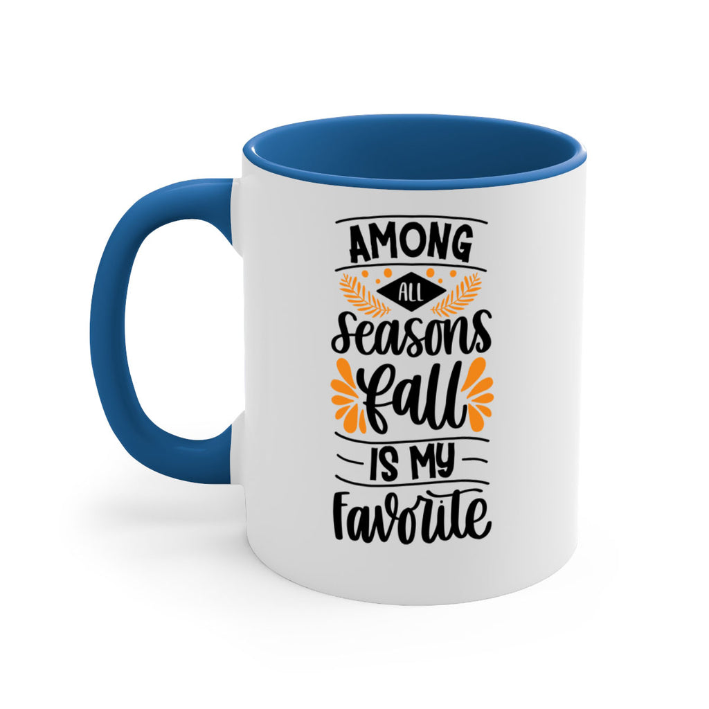 Among All Seasons Fall Is My Favorite 471#- fall-Mug / Coffee Cup