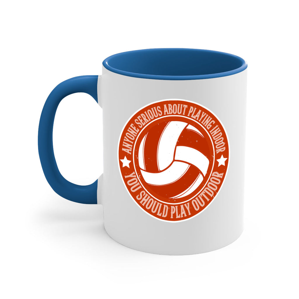 Anyone serious about playing indoor you should play outdoor Style 1458#- volleyball-Mug / Coffee Cup