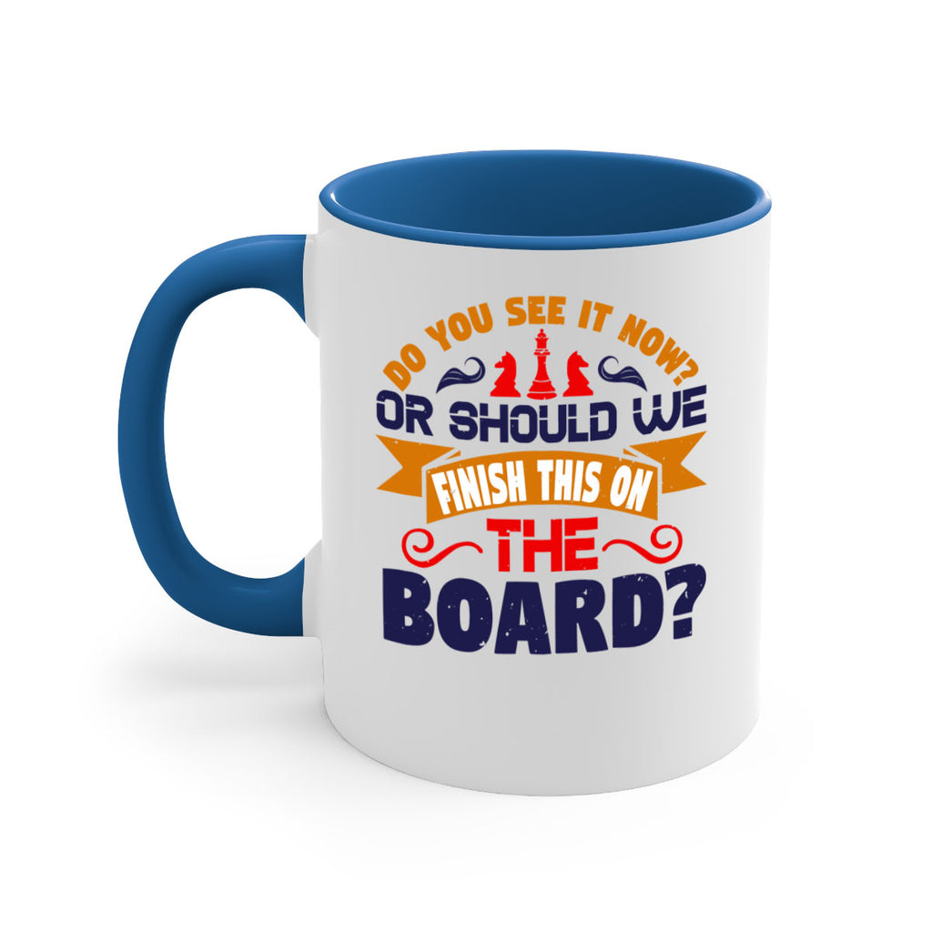 Do you see it now Or should we finish this on the board 2#- chess-Mug / Coffee Cup
