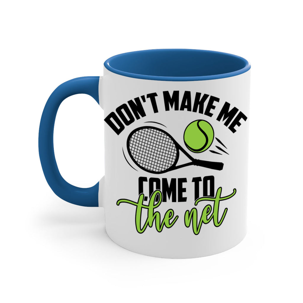 Dont make me Come to the net 1329#- tennis-Mug / Coffee Cup