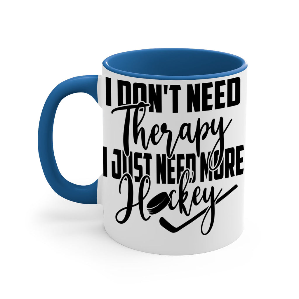 I dont need therapy I just need more hockey 1137#- hockey-Mug / Coffee Cup