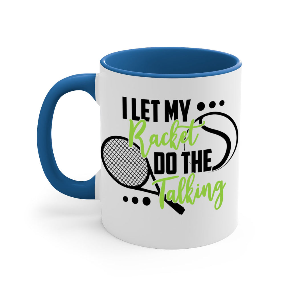 I let my racket Do the talking 1125#- tennis-Mug / Coffee Cup