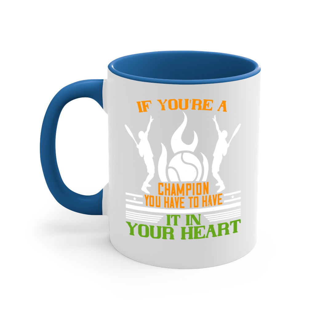 If youre a champion you have to have it in your heart 1031#- tennis-Mug / Coffee Cup