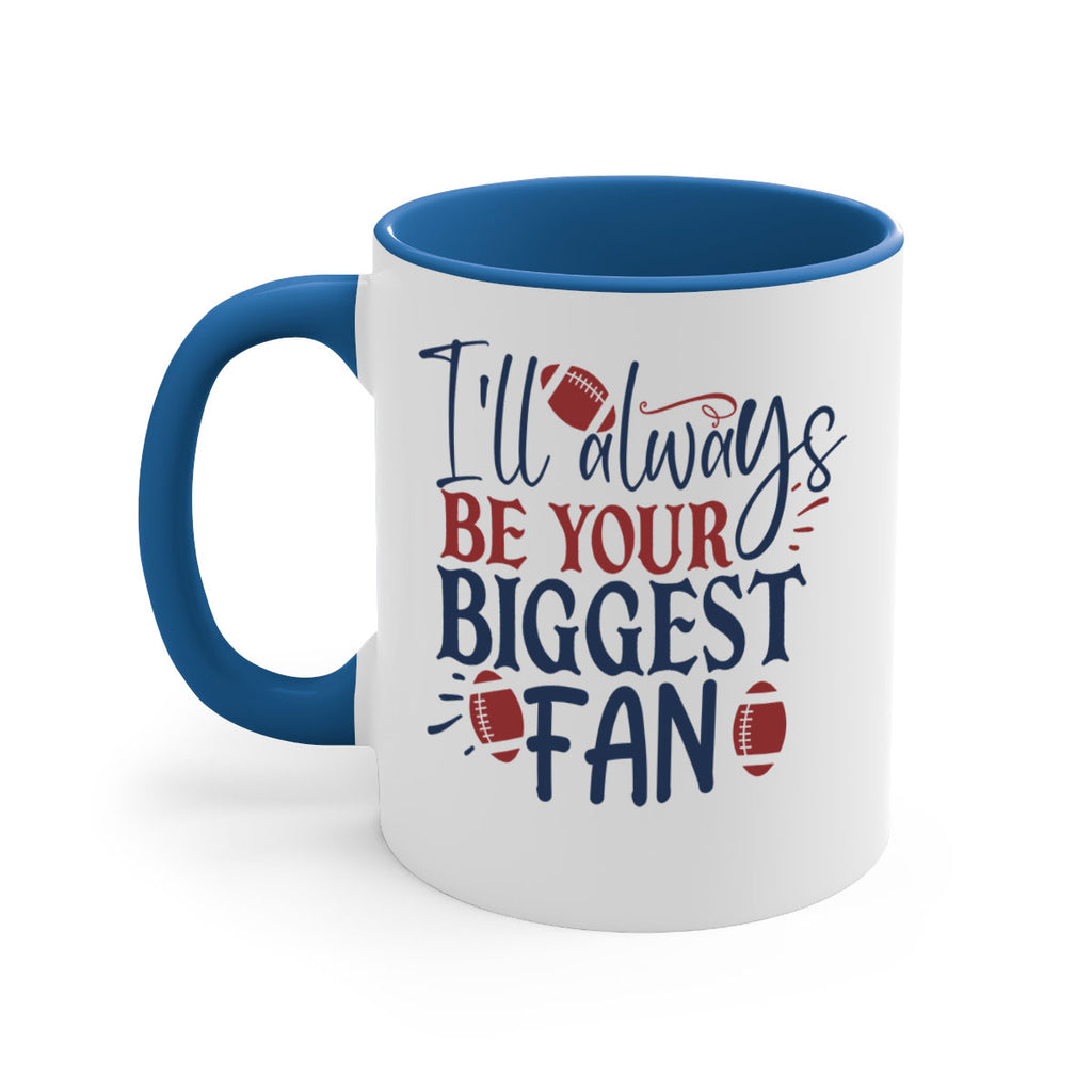 Ill always be your biggest fan 1538#- football-Mug / Coffee Cup