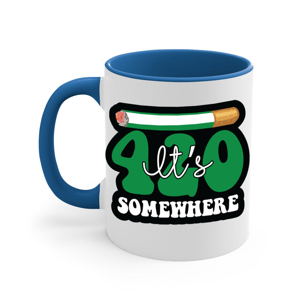 Its 420 somewhere 158#- marijuana-Mug / Coffee Cup