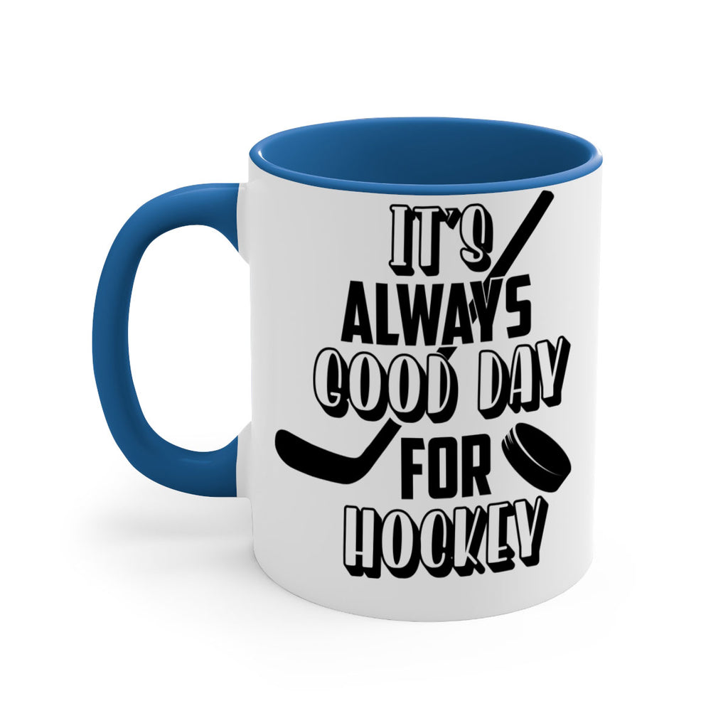 Its always good day for hockey 998#- hockey-Mug / Coffee Cup