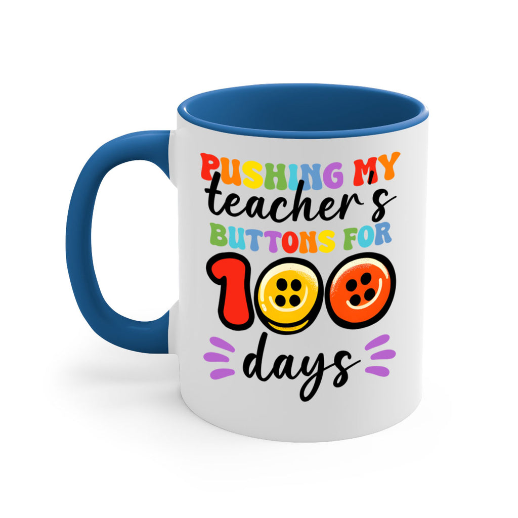 Pushing my Teachers Buttons PNG 55#- 100 days-Mug / Coffee Cup