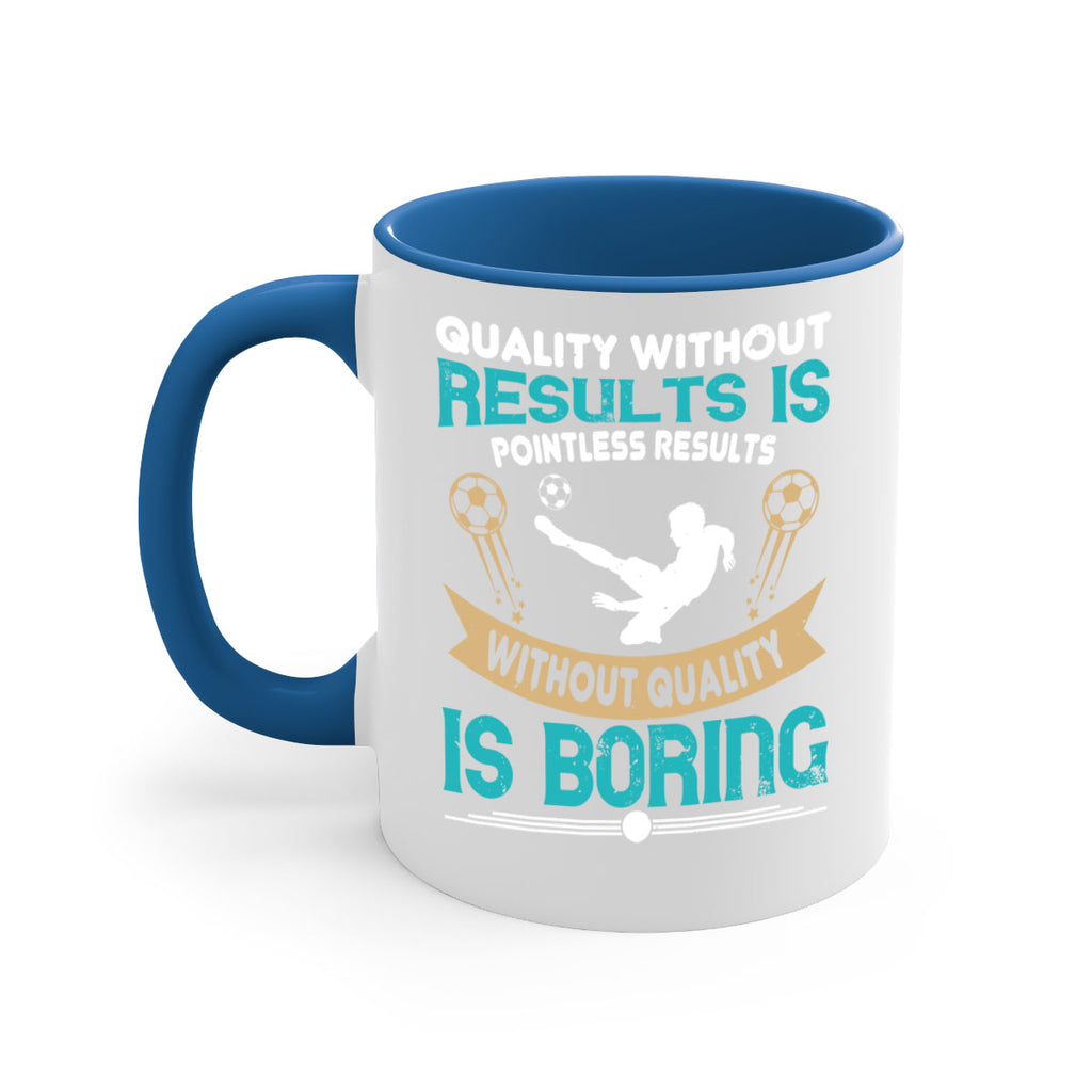 Quality without results is pointless Results without quality is boring 561#- soccer-Mug / Coffee Cup