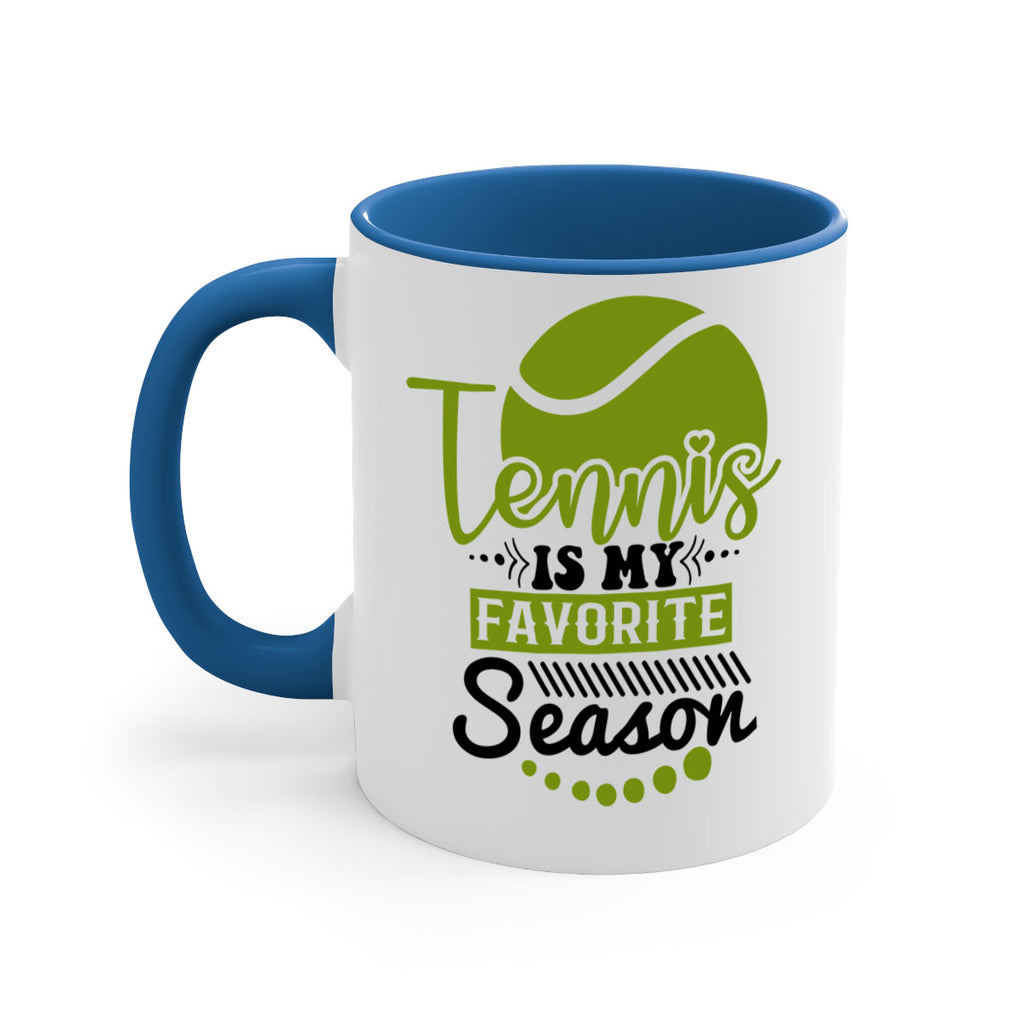 Tennis is My Favorite Season 303#- tennis-Mug / Coffee Cup