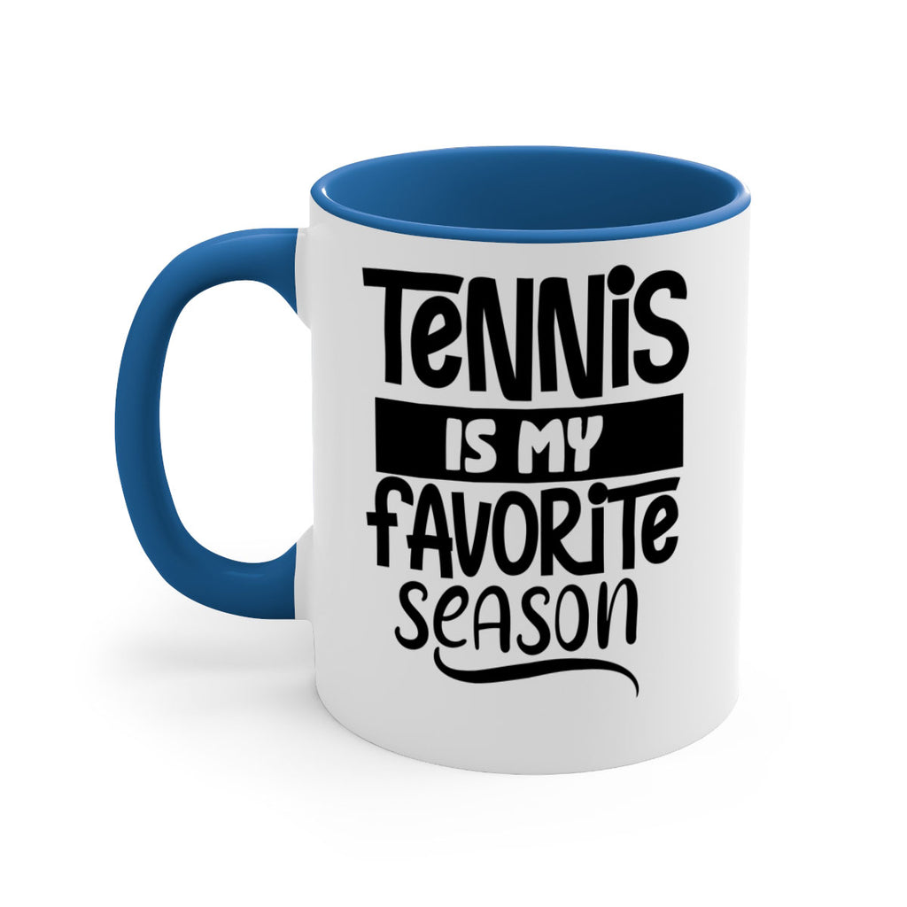 Tennis is my favorite season 304#- tennis-Mug / Coffee Cup