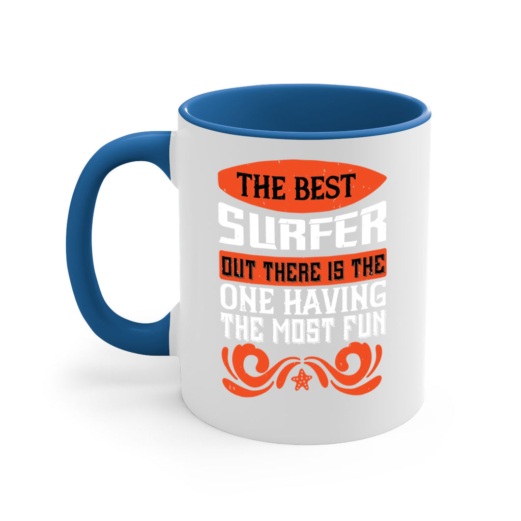The best surfer out there is the one having the most fun 2381#- surfing-Mug / Coffee Cup