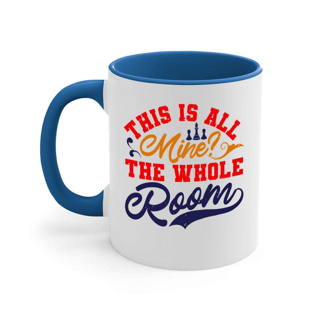 This is all mine The whole room 18#- chess-Mug / Coffee Cup