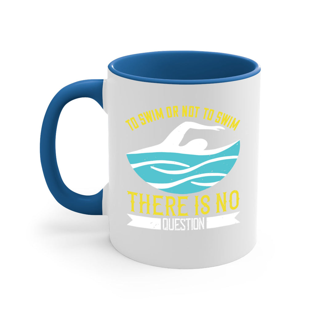 To swim or not to swim there is no outside 135#- swimming-Mug / Coffee Cup