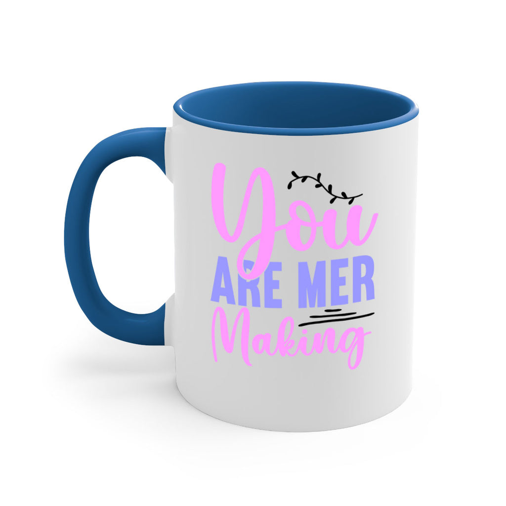 You Are Mer Making 680#- mermaid-Mug / Coffee Cup