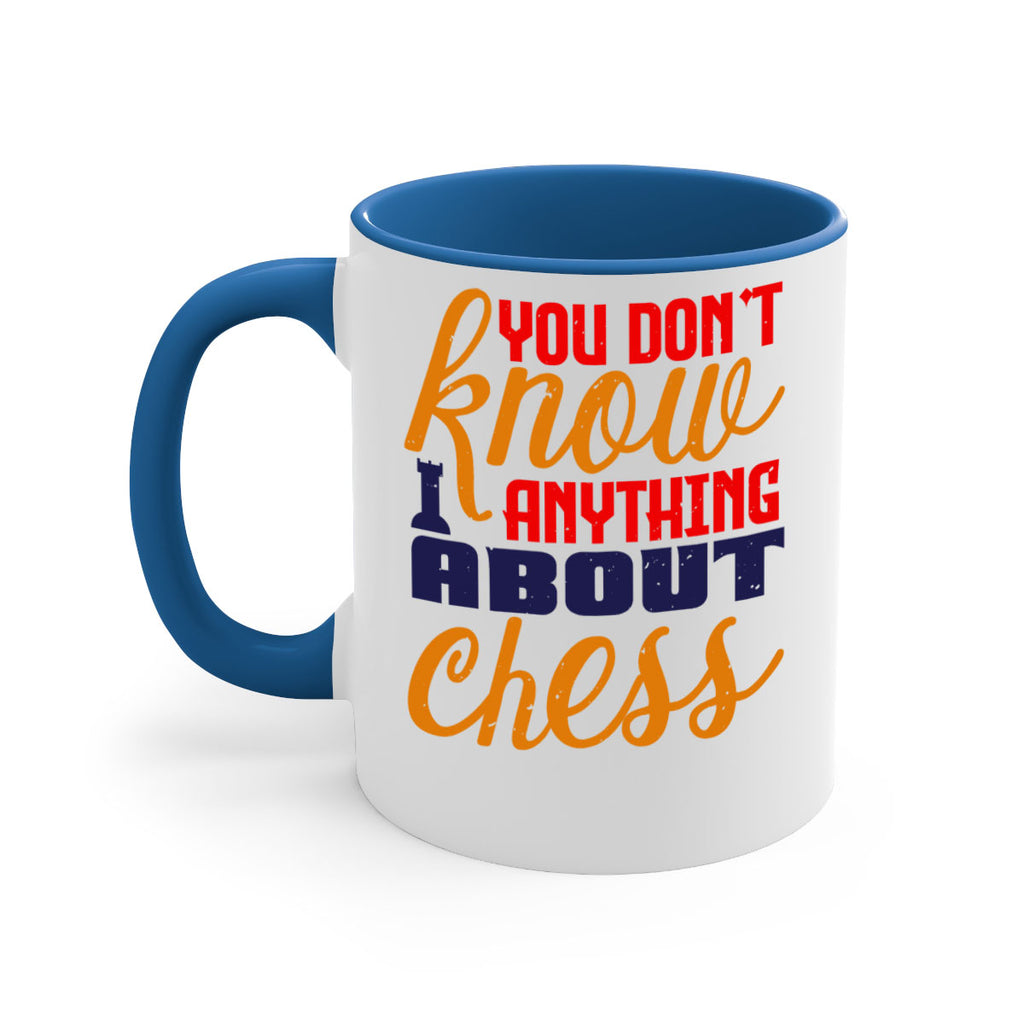 You dont know anything about chess 10#- chess-Mug / Coffee Cup