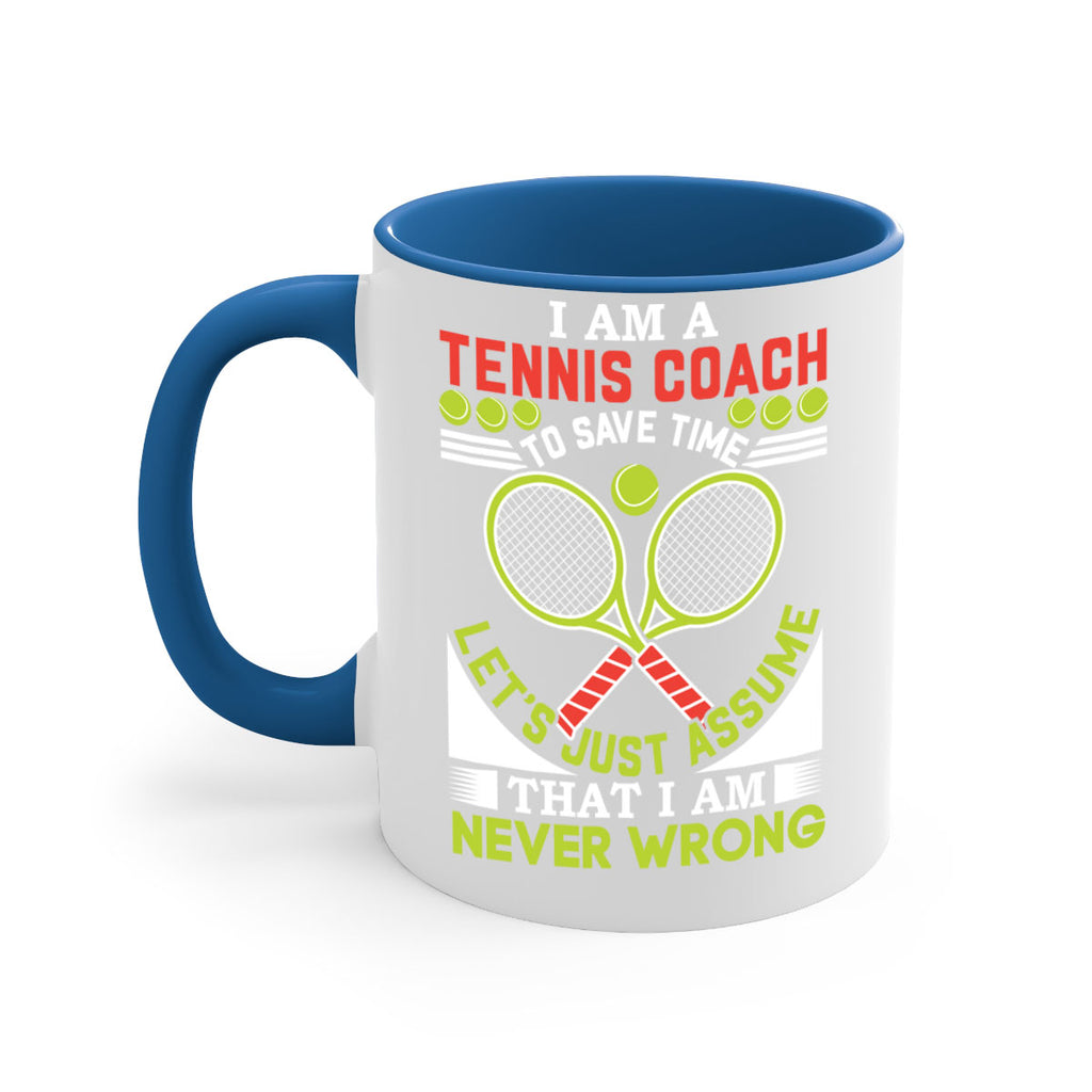 i am a tennis coach i am never wrong 583#- tennis-Mug / Coffee Cup