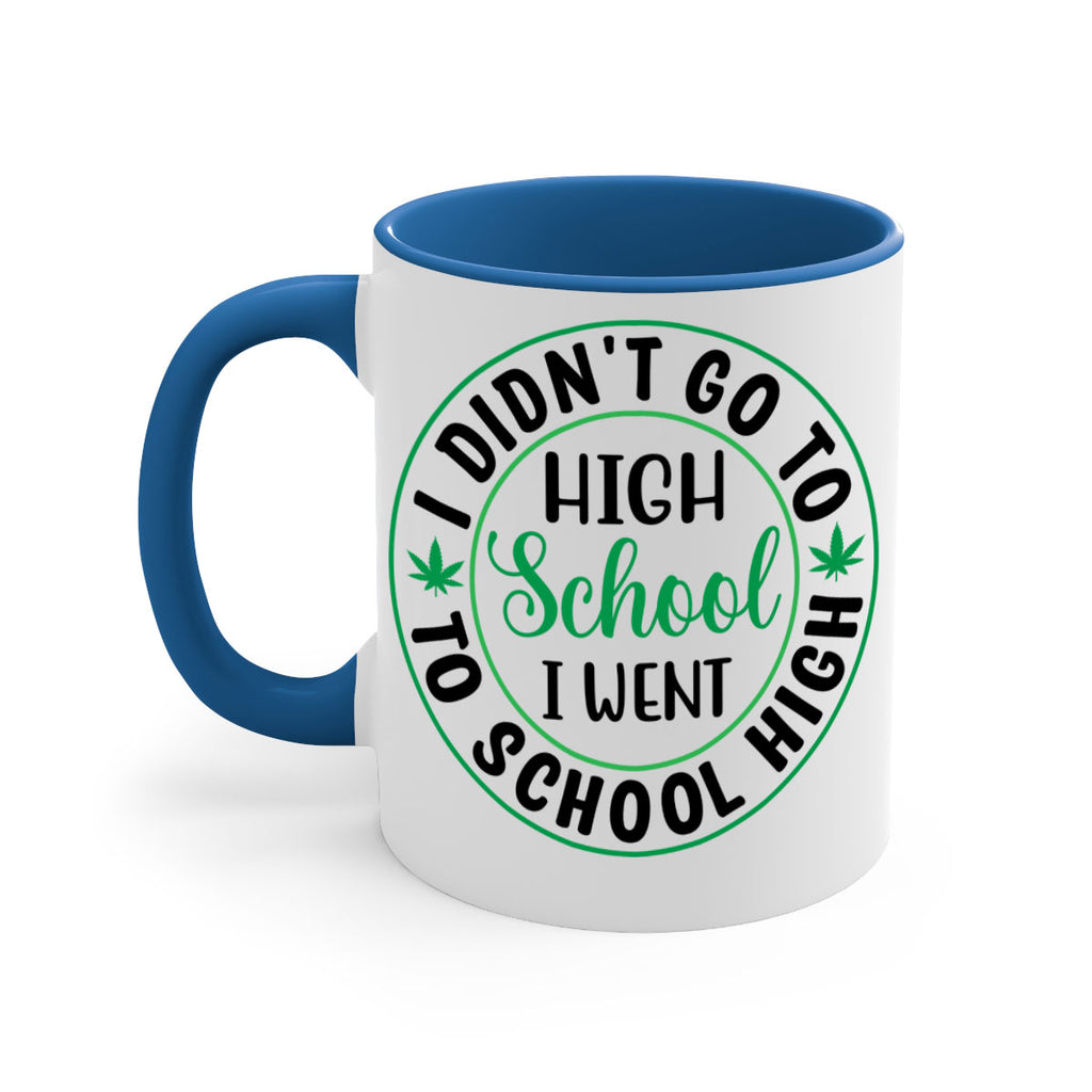 i went to school high 134#- marijuana-Mug / Coffee Cup